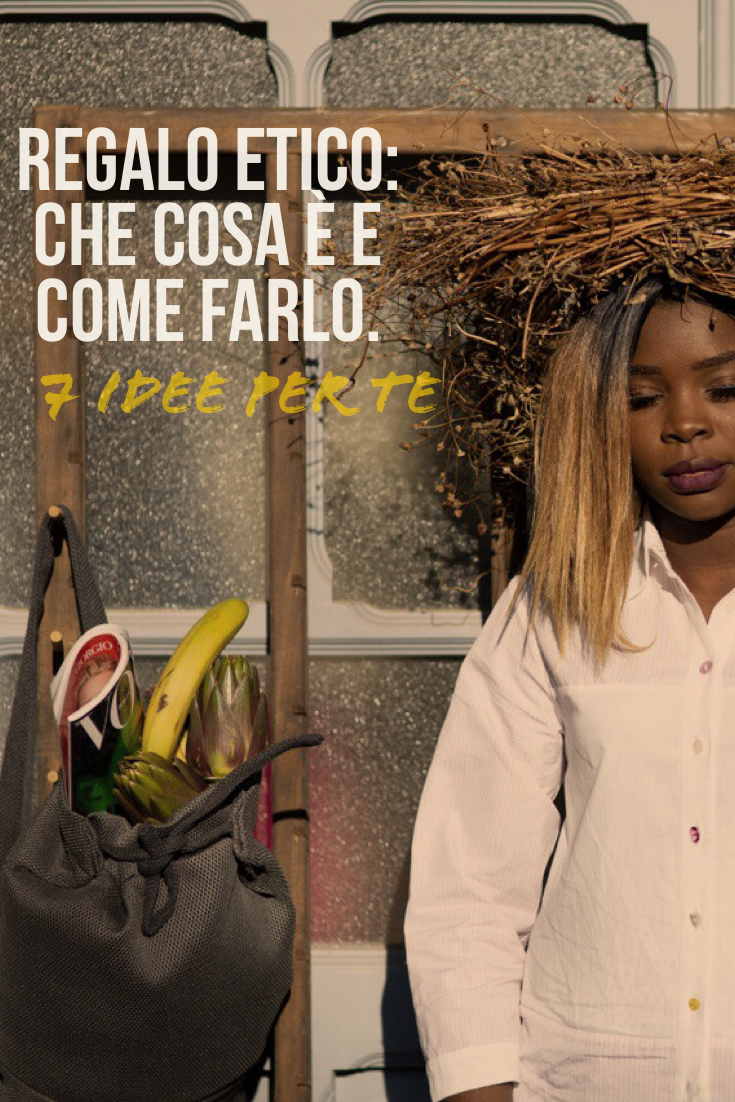 regalo etico per natale. 7 idee per te
